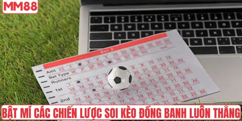 Cách Chơi Kèo Đồng Banh – Bí Quyết Gia Tăng Tỷ Lệ Thắng 5 Bật mí các chiến lược soi kèo đồng banh luôn thắng