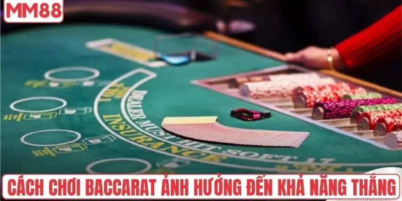 Cách Chơi Baccarat - Bí Mật Sau Những Ván Thắng 100 Triệu 4 Cách chơi Baccarat ảnh hưởng đến khả năng thắng