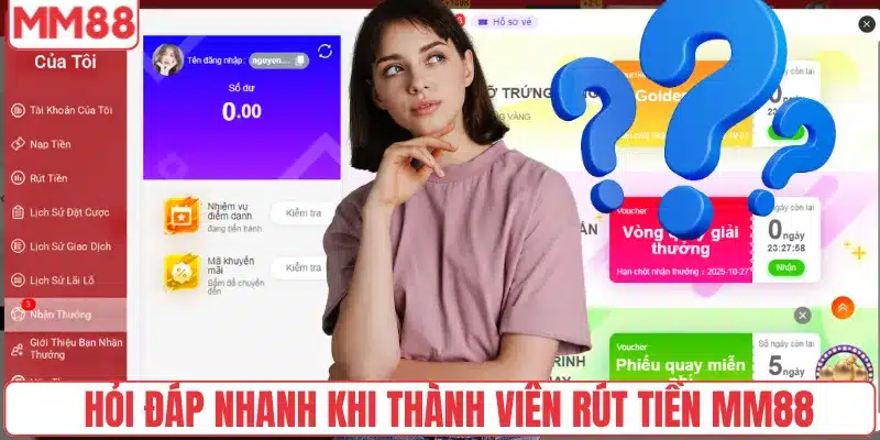 Rút Tiền 5 Hỏi đáp nhanh khi thành viên rút tiền MM88