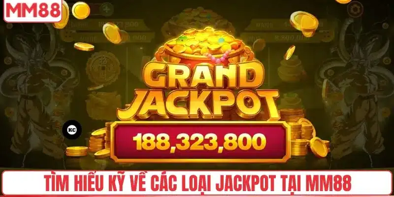 Bật Mí Cách Chơi Jackpot Chuẩn Nhất Tại Nhà Cái MM88 3 Tìm hiểu kỹ về các loại jackpot tại MM88